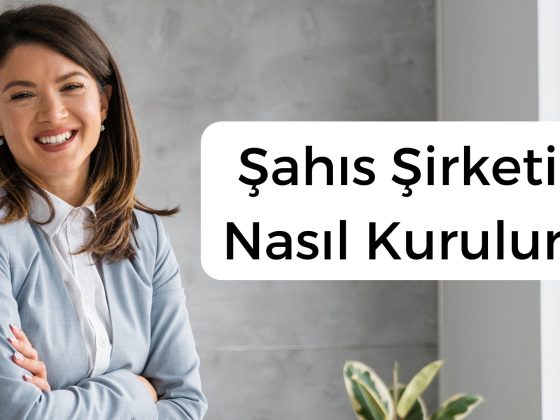 Şahıs Şirketi Nasıl Kurulur? - Vergiler ve Bağkur 58 Şahıs Şirketi Nasıl Kurulur