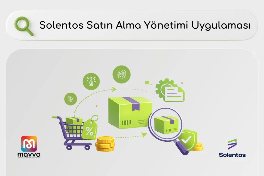 Solentos Satın Alma Yönetimi Uygulaması ile Operasyonel Akışınızı Tek Noktadan Yönetin 32 Mavvo Blog Icerikleri
